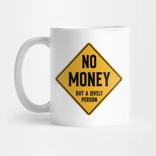 No Money - but a lovely person Mug